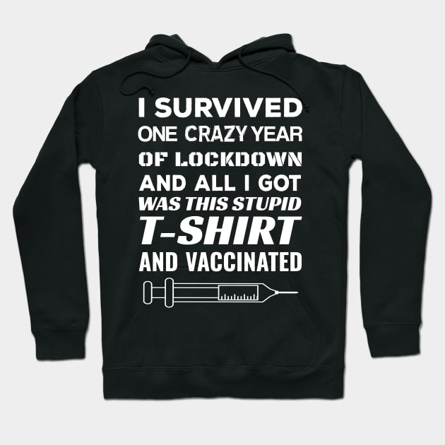 I Survived Lockdown And All I Got Was This Stupid T-Shirt and Vaccinated Hoodie by Brobocop